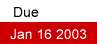 Due: Jan 16, 2003